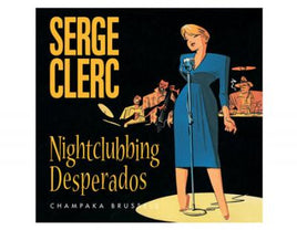 Comics (FR / ENG) - Nightclubbing Desperados (Serge Clerc) (HC) (Limited & Numbered)